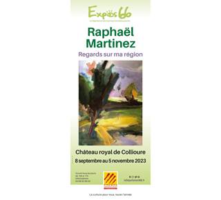 Expos66  Raphaël MARTINEZ  “Regards sur ma région", au Château Royal